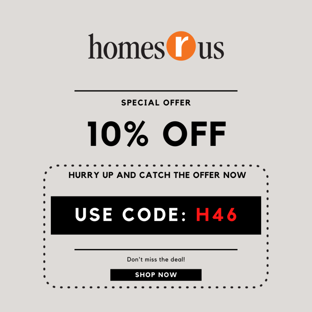 Homes R Us Discount Code